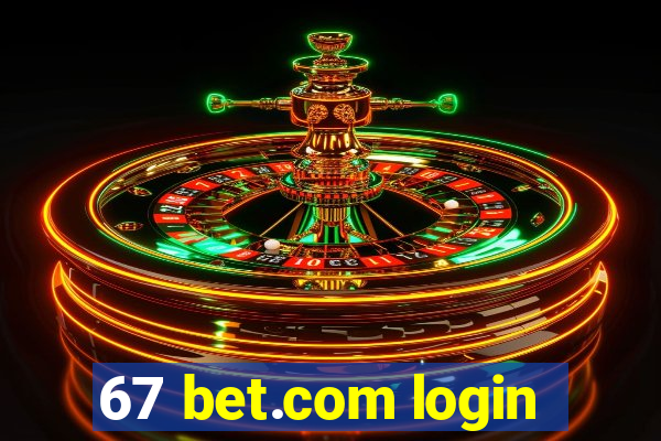 67 bet.com login